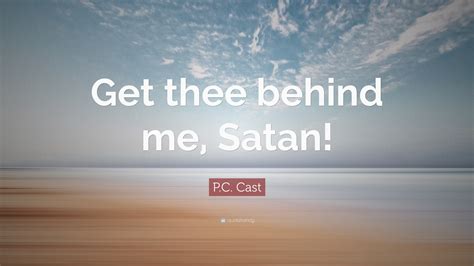 P.C. Cast Quote: “Get thee behind me, Satan!”