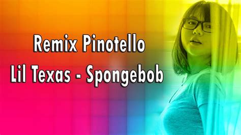 Remix Pinotello X Lil Texas Spongebob Youtube