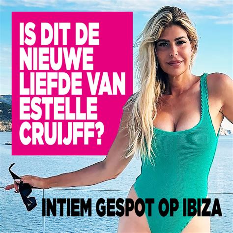 Intiem Gespot Op Ibiza Is Dit De Nieuwe Liefde Van Estelle Cruijff