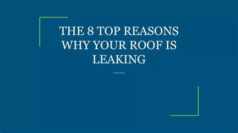 Ppt The 8 Top Reasons Why Your Roof Is Leaking Powerpoint