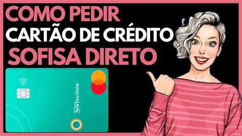 COMO PEDIR O CARTÃO DE CRÉDITO SOFISA DIRETO COMO PEDIR O CARTÃO DE