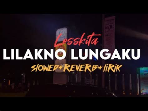 Lilakno Lungaku Losskita Slowed Reverb Lirik SixteenESTC YouTube