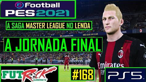 PES 2021 MASTER LEAGUE NO LENDA 168 O INICIO ÚLTIMA TEMPORADA NO