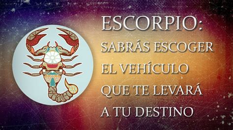 Escorpio Sabr S Escoger El Veh Culo Que Te Llevar Tar Scopo Semanal