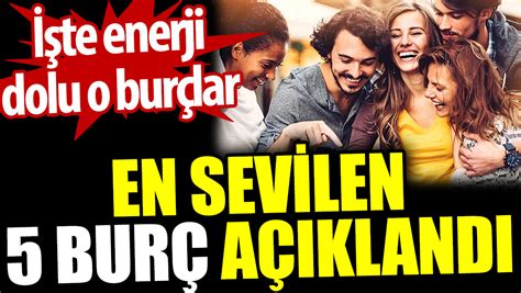 En sevilen 5 burç açıklandı İşte enerji dolu o burçlar