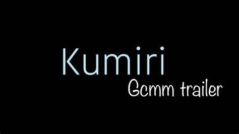 Kumiri Gcmm Trailer Original Gcmm Youtube