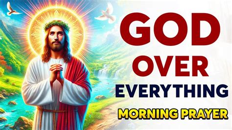 Choose God A Blessed Morning Prayer To Start Your Day Youtube