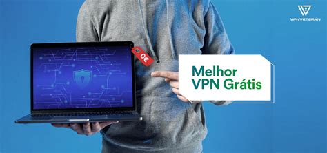 A Melhor Vpn Gratis De Vpns Gr Tis S O Seguros Vpnveteran