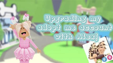 Upgrading Our Adopt Me Accounts With Alex YouTube