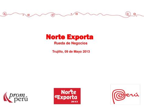 PPT Norte Exporta Rueda De Negocios Trujillo 09 De Mayo 2013