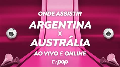 Copa Do Mundo Assista Ao Vivo E De Gra A Ao Jogo Argentina X Austr Lia