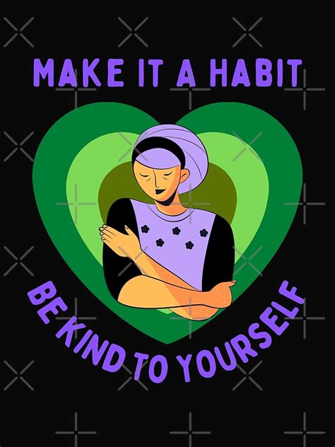 Make It A Habit Be Kind To Yourself Poster For Sale By Simply Feel