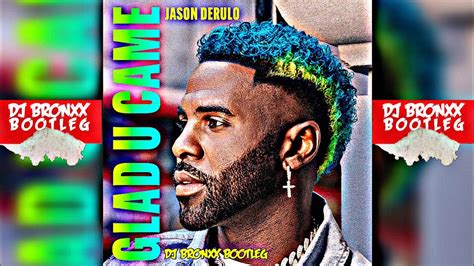 Jason Derulo Glad U Came DJ BRONXX BOOTLEG YouTube