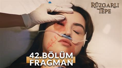 Rüzgarlı Tepe 42 Bölüm Fragmanı Zeynep Hastanelik Olacak Kadar Ne