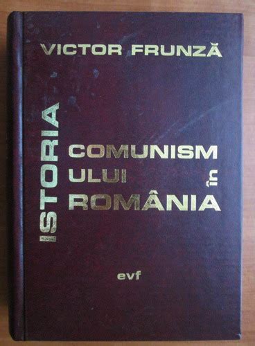 Victor Frunza Istoria comunismului in Romania Cumpără