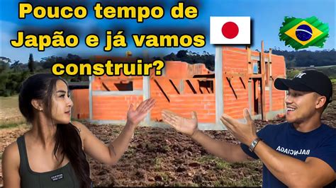 J Come Amos A Construir Nossa Casa No Brasil Youtube