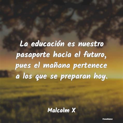 Frases de Malcolm X La educación es nuestro pasaporte hacia