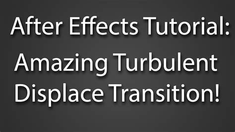 After Effects Tutorial Amazing Turbulent Displace Transition Youtube