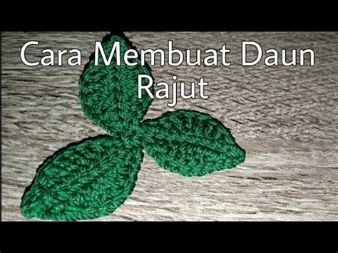 Crochet Leaf Tutorial Daun Rajut Tutorial Daun Part Youtube