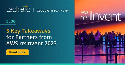 5 Key Takeaways For Partners From AWS Re Invent 2023 Tackle