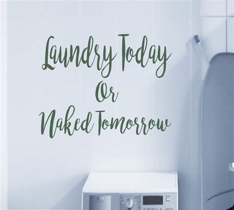 Vinyl Wall Art Laundry Today Or Naked Tomorrow Laundry Room Etsy
