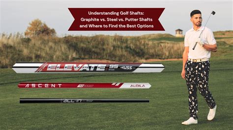 Understanding Golf Shafts Graphite Vs Steel Vs Putter Shafts