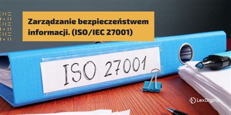 Zarządzanie bezpieczeństwem informacji ISO IEC 27001