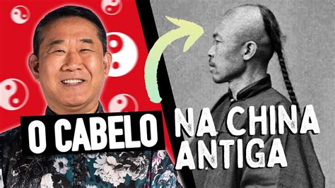 POR QUE CHINÊS ANTIGO DEIXAVA CABELO COMPRIDO Peter Liu YouTube