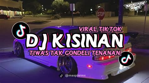 Dj Kisinan Tiwas Tak Gondeli Tenanan Slow Reverb Mengkane Viral Di