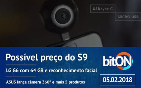 bitON 05 02 Preço do Galaxy S9 LG G6 64GB ASUS lança câmera