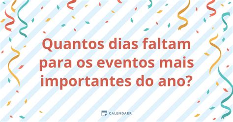 Quantos Dias Faltam Para Os Eventos Mais Importantes Calendarr