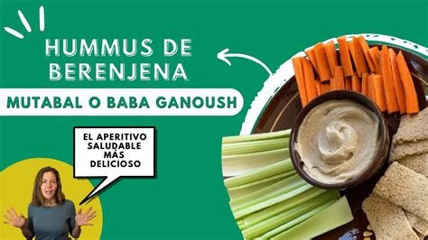 Hummus De Berenjena Mutabal O Baba Ganoush El Aperitivo Saludable