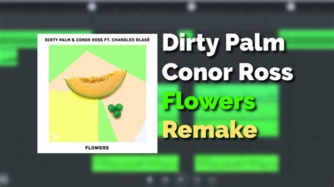 Dirty Palm Conor Ross Flowers Ft Chandler Blase Remake In FL