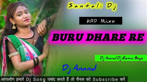 Buru Dhare Re Santali Dj Song 2022🥀santali Dj Remix🥀santali Dj Remix