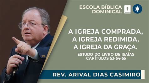 ESTUDO SOBRE ISAÍAS 53 A 55 Rev Arival Dias Casimiro EBD IPP