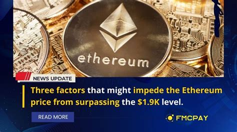 Three Factors That Might Impede The Ethereum Price From Surpassing The