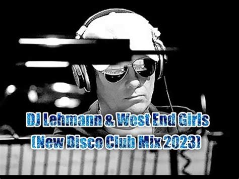 Dj Lehmann West End Girls New Disco Club Mix Youtube