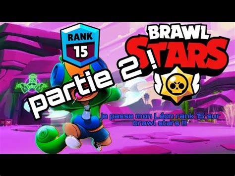 brawl stars je passe mon Léon rank 15 sur brawl stars partie