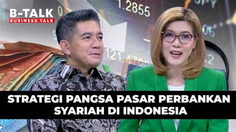 Strategi Pangsa Pasar Perbankan Syariah Di Indonesia B Talk Kompas