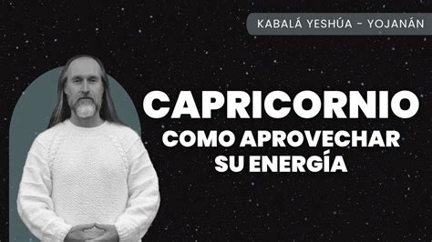 Mes de CAPRICORNIO como aprovechar su energía YouTube