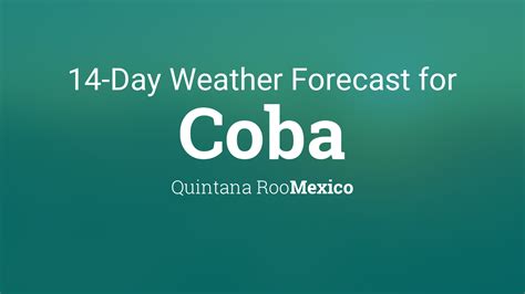 Coba, Quintana Roo, Mexico 14 day weather forecast