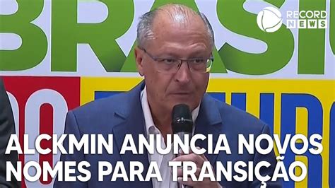 Alckmin Anuncia Novos Nomes Para Equipe De Transi O Youtube