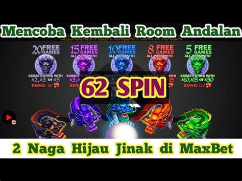 2 Naga Hijau MaxBet Room Dragon Hari Ini Room JP 5 Dragon Terbaru