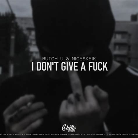 I Don T Give A Fuck YouTube Music
