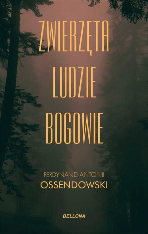 Zwierzęta ludzie bogowie Wydawnictwo Bellona