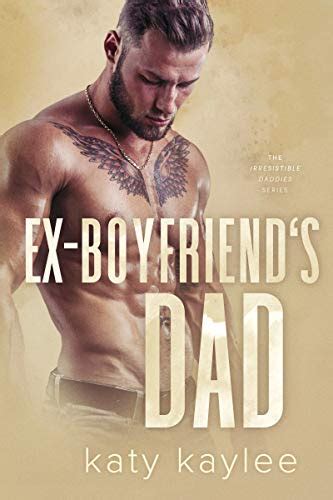 Ex Boyfriends Dad The Irresistible Daddies 3 By Katy Kaylee Goodreads