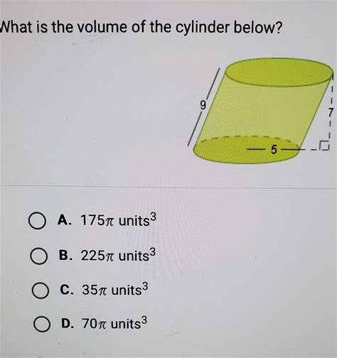 What Is The Volume Of The Cylinder Below 9 7 5 OA 1757 Units3 B