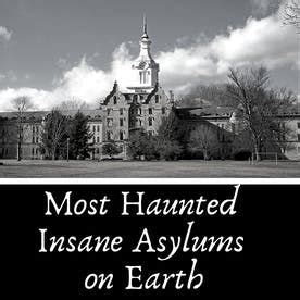 America S Most Notorious Insane Asylum Hauntings Artofit