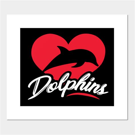 I Love Dolphins Dolphins Posters And Art Prints Teepublic