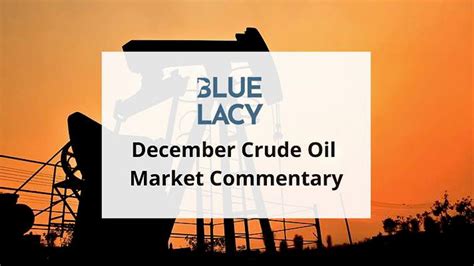 Blue Lacy Advisors Llc December Crude Oil Market Commentary